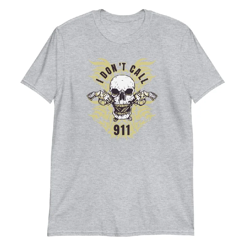 I Don't Call 911 - T-Shirt